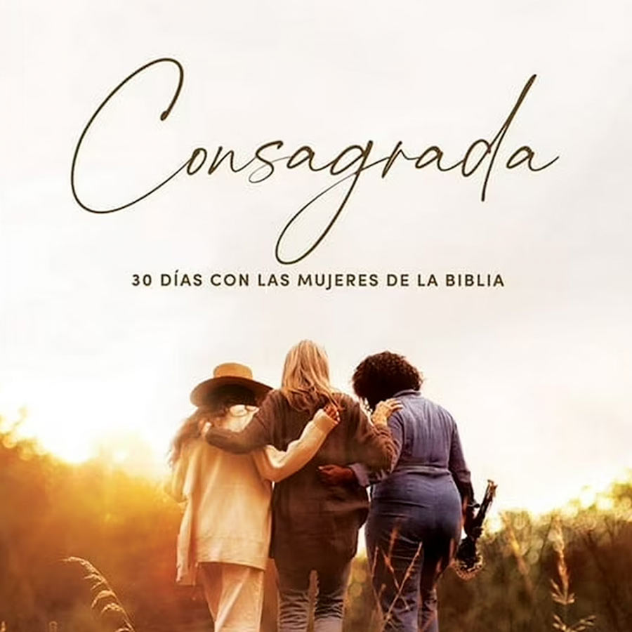 Grupo de Damas: Consagrada - 30 días con las mujeres de la Biblia